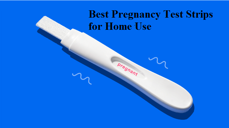 Best Pregnancy Test Strips for Home Use 2021