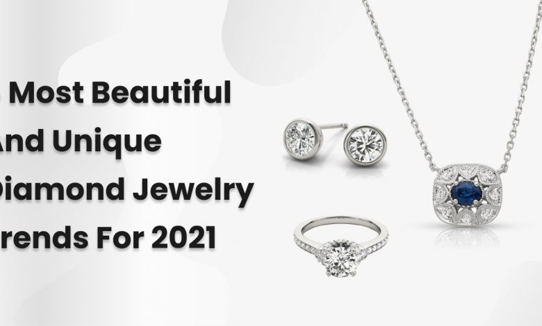 5 Most Beautiful And Unique Diamond Jewelry Trends For 2021