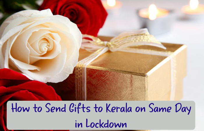 How to Send Gifts to Kerala on Same Day in Lockdown