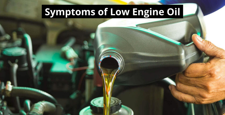 Symptoms of Low Engine Oil