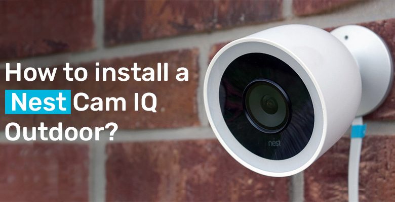 How to install a Nest Cam IQ Outdoor