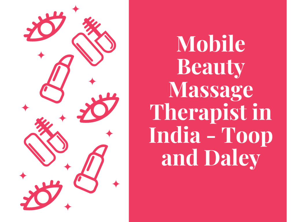 Mobile Beauty Massage Therapist in India- Toop and Daley