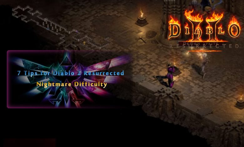 7 Tips for Diablo 2 Resurrected Nightmare Difficulty