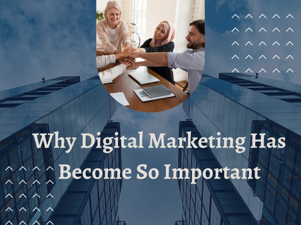 Why Digital Marketing Has Become So Important