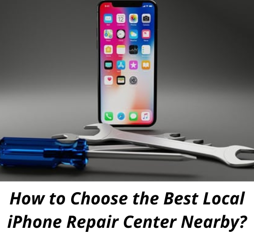 How to Choose the Best Local iPhone Repair Center Nearby