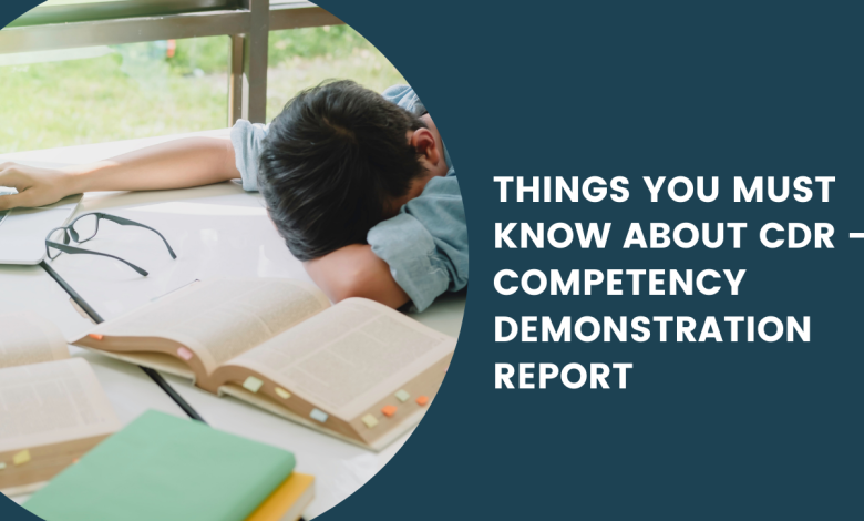 Things You Must Know About CDR - Competency Demonstration Report