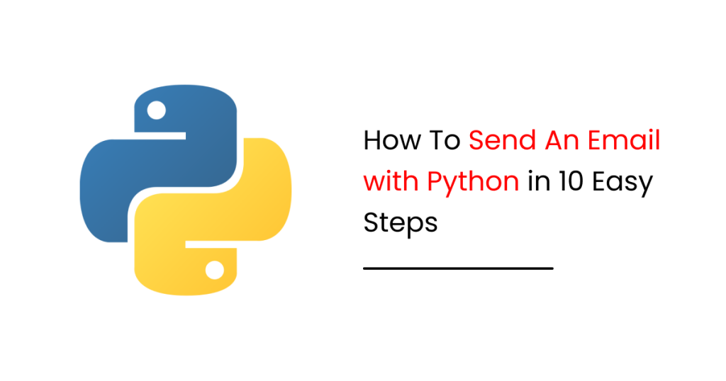 How to Send an Email with Python in 10 Easy Steps