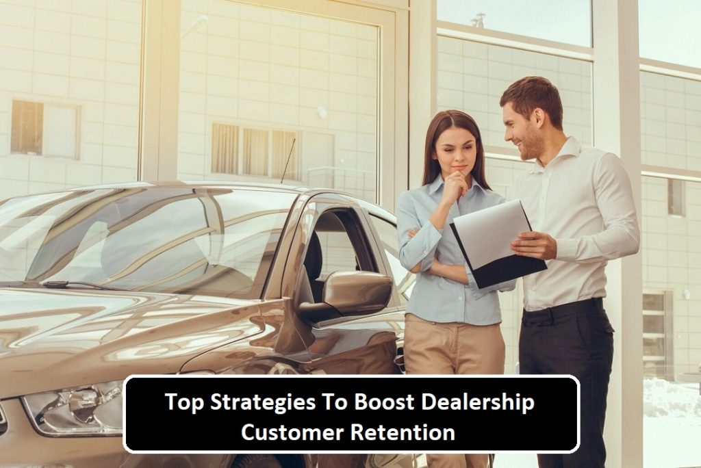 Top Strategies To Boost Dealership Customer Retention