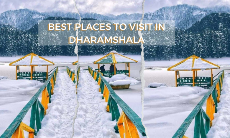 Best Places to Visit in Dharamshala