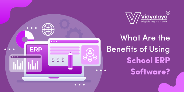 What Are the Benefits of Using School ERP Software?