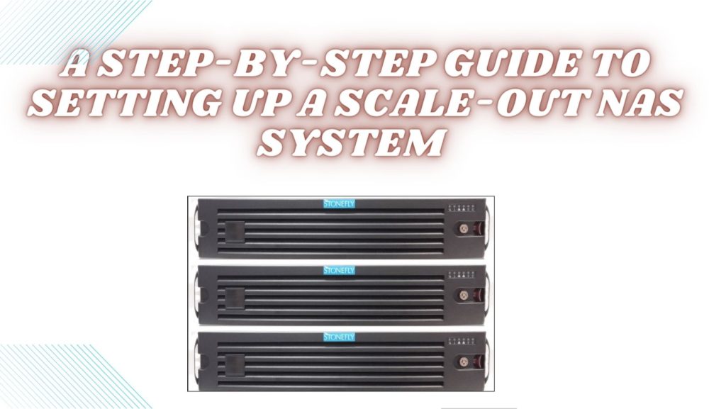 A Step-by-Step Guide to Setting Up a Scale-Out NAS System