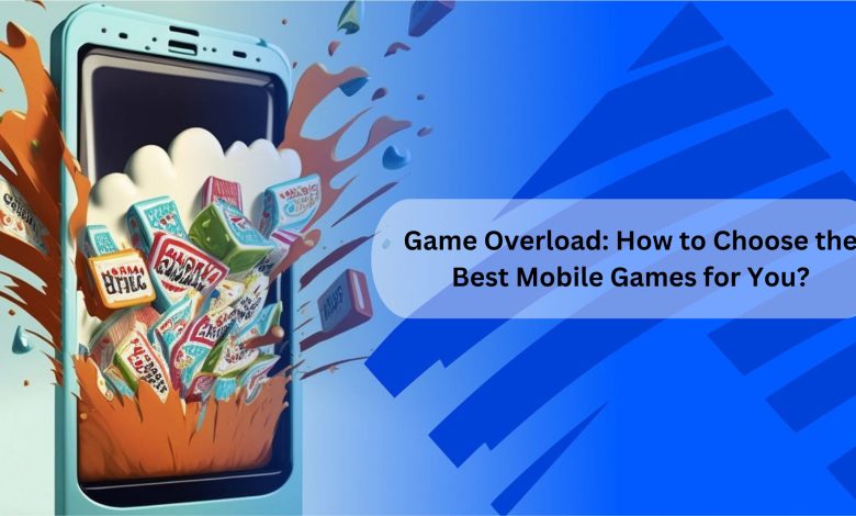 How to Choose the Best Mobile Games for You?